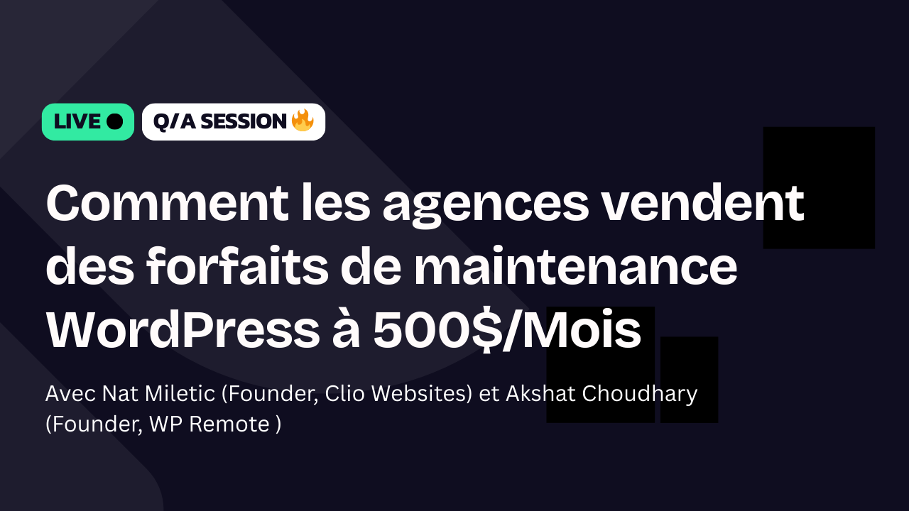 Comment les agences vendent des forfaits de maintenance WordPress à 500$/Mois