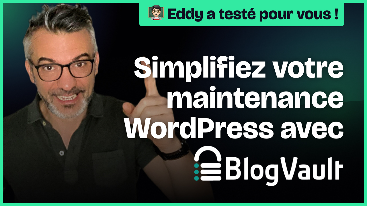 Simplifiez votre maintenance WordPress avec BlogVault ? Eddy a testé pour vous !